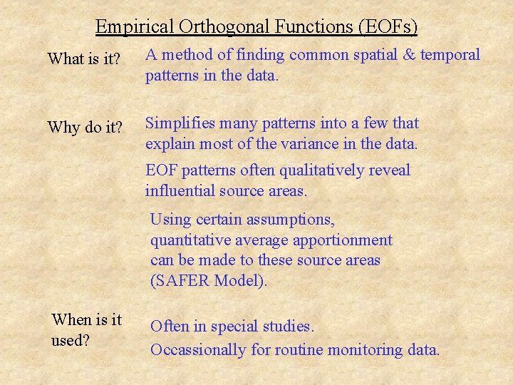 Empirical Orthogonal Functions (EOFs) What is it? A method of finding common spatial &