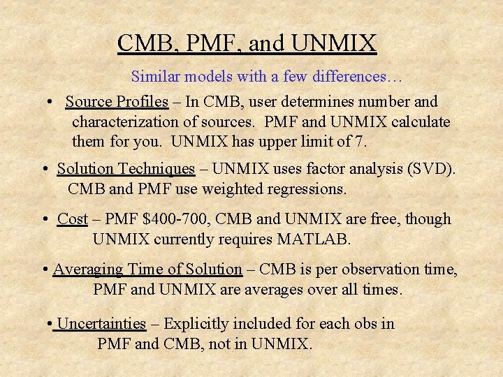 CMB, PMF, and UNMIX Similar models with a few differences… • Source Profiles –