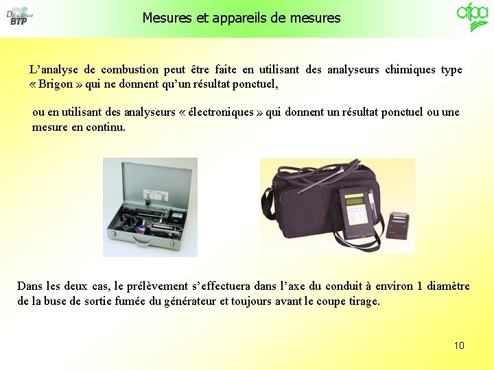 Mesures et appareils de mesures L’analyse de combustion peut être faite en utilisant des