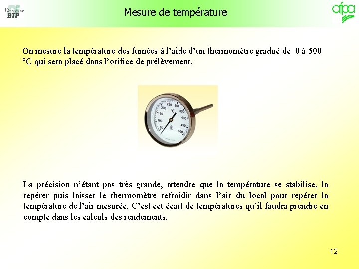 Mesure de température On mesure la température des fumées à l’aide d’un thermomètre gradué