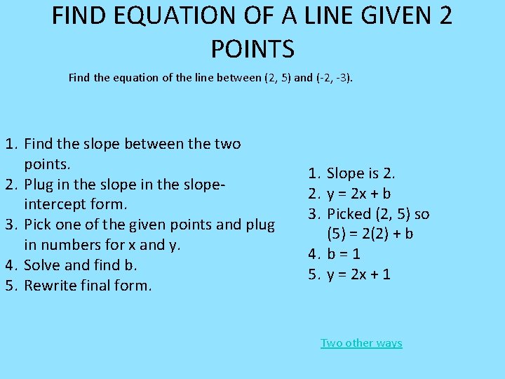 FIND EQUATION OF A LINE GIVEN 2 POINTS Find the equation of the line FIND EQUATION OF A LINE GIVEN 2 POINTS Find the equation of the line