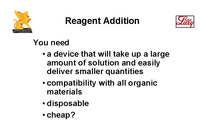 Reagent Addition You need • a device that will take up a large amount