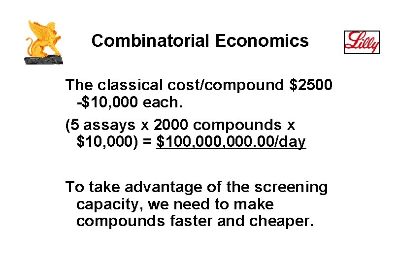 Combinatorial Economics The classical cost/compound $2500 -$10, 000 each. (5 assays x 2000 compounds