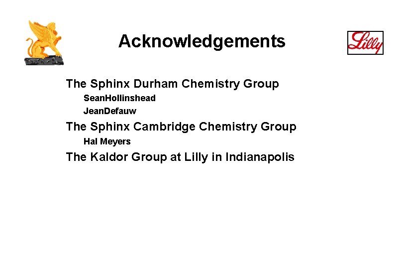 Acknowledgements The Sphinx Durham Chemistry Group Sean. Hollinshead Jean. Defauw The Sphinx Cambridge Chemistry
