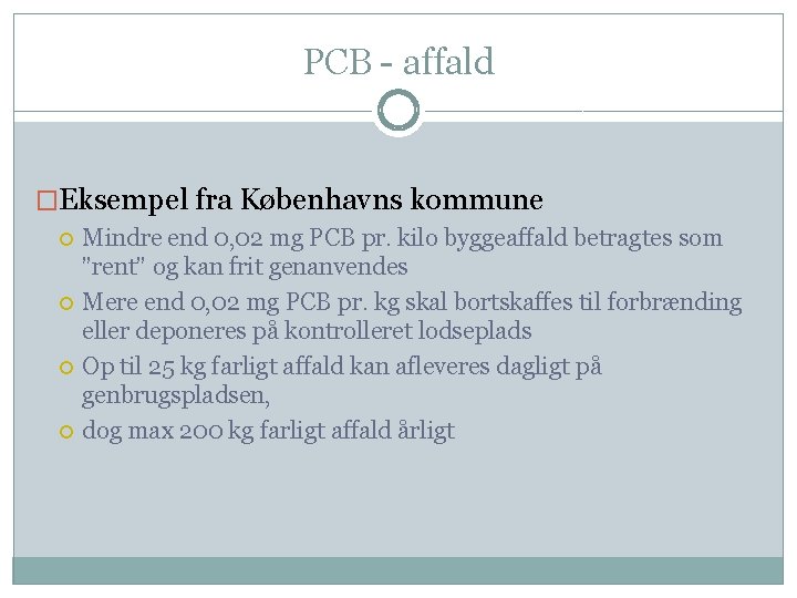PCB - affald �Eksempel fra Københavns kommune Mindre end 0, 02 mg PCB pr.