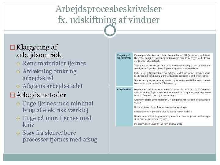 Arbejdsprocesbeskrivelser fx. udskiftning af vinduer � Klargøring af arbejdsområde Rene materialer fjernes Afdækning omkring