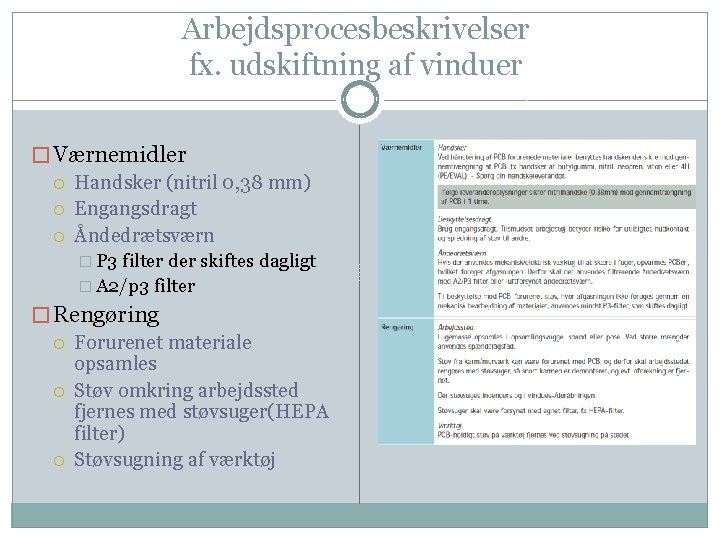 Arbejdsprocesbeskrivelser fx. udskiftning af vinduer � Værnemidler Handsker (nitril 0, 38 mm) Engangsdragt Åndedrætsværn