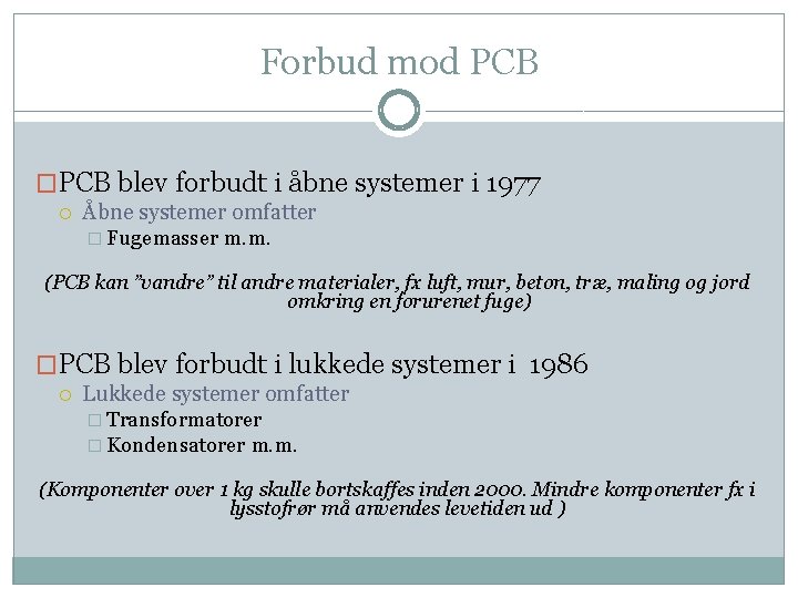 Forbud mod PCB �PCB blev forbudt i åbne systemer i 1977 Åbne systemer omfatter