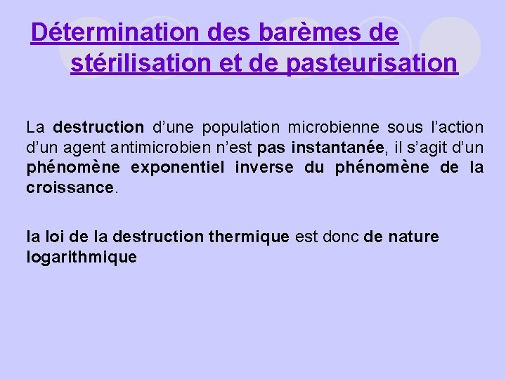 Détermination des barèmes de stérilisation et de pasteurisation La destruction d’une population microbienne sous