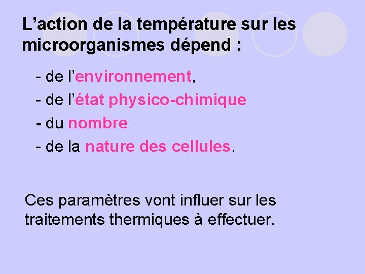 L’action de la température sur les microorganismes dépend : - de l’environnement, - -