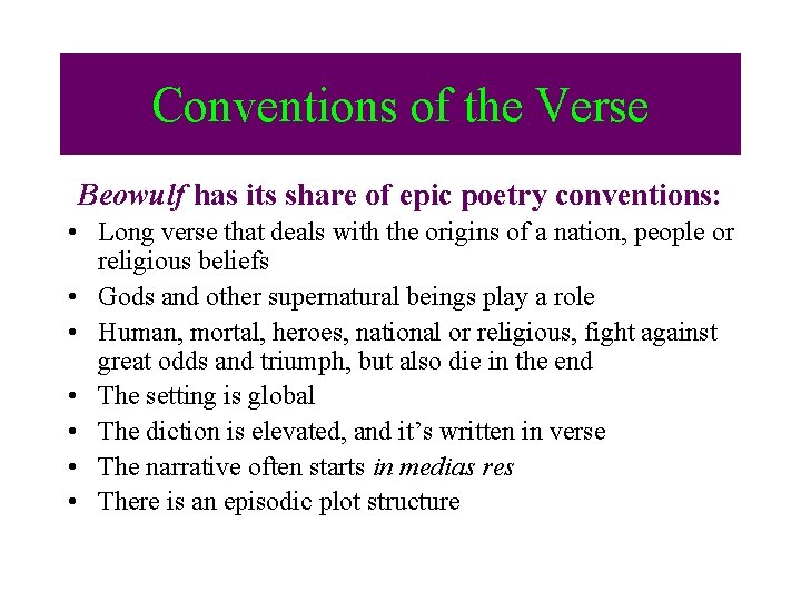 Conventions of the Verse Beowulf has its share of epic poetry conventions: • Long