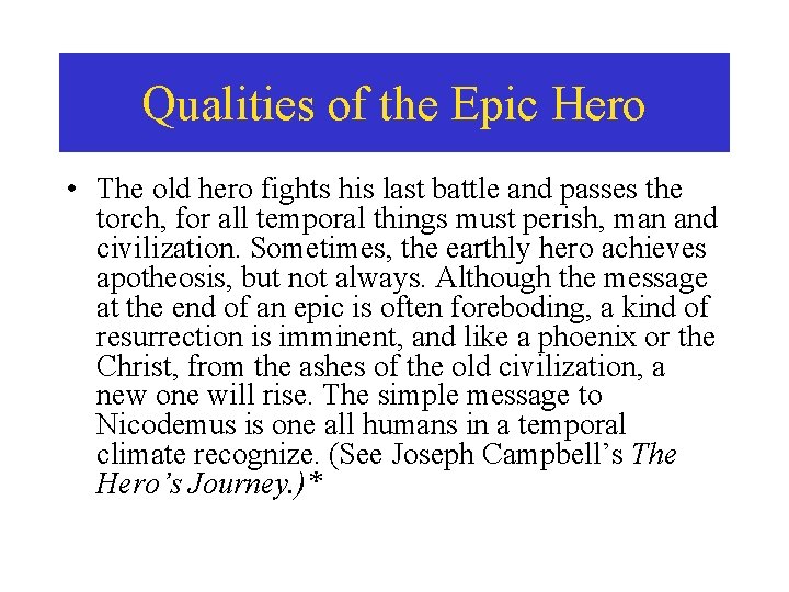 Qualities of the Epic Hero • The old hero fights his last battle and