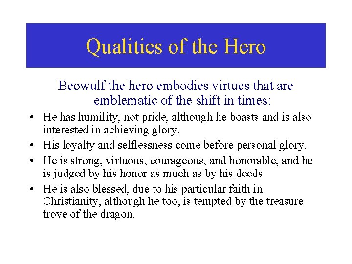 Qualities of the Hero Beowulf the hero embodies virtues that are emblematic of the