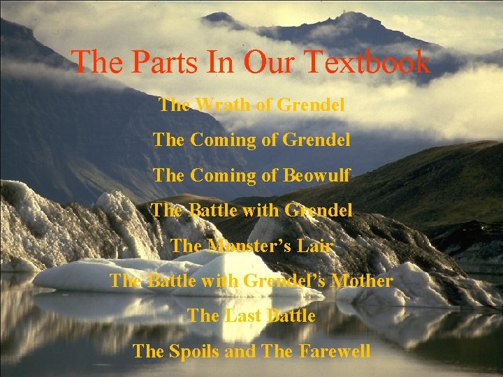 The Parts In Our Textbook The Wrath of Grendel • Phantasmagorical The Coming of