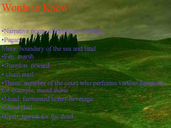 Words to Know: • Narrative poem, alliteration, kenning • Pagan Mere: boundary of the