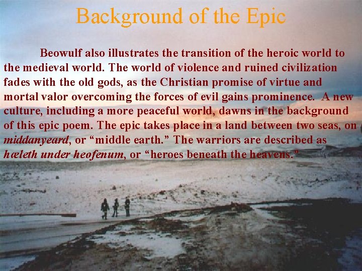 Background of the Epic Beowulf also illustrates the transition of the heroic world to