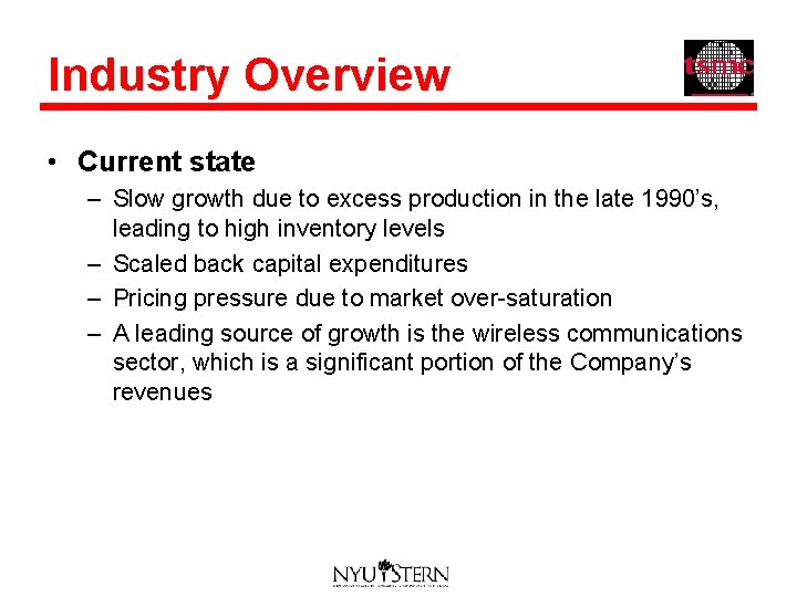 Industry Overview • Current state – Slow growth due to excess production in the
