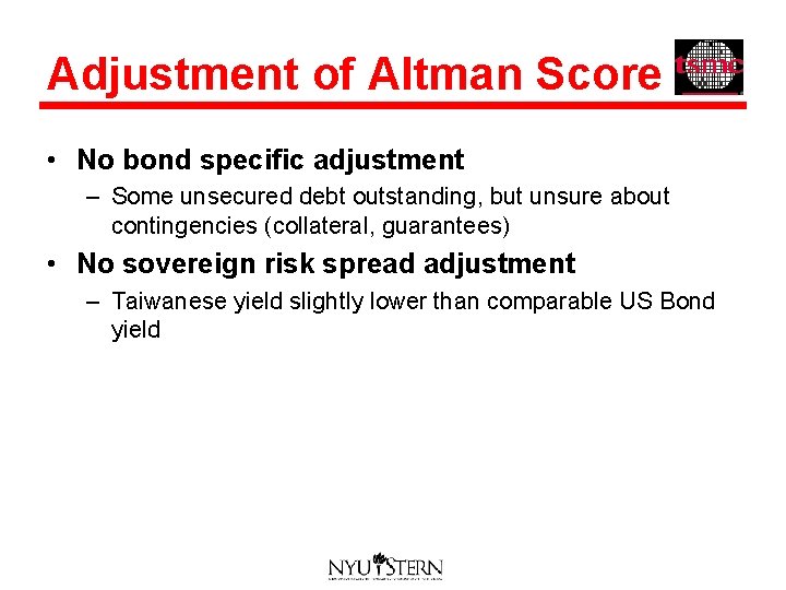 Adjustment of Altman Score • No bond specific adjustment – Some unsecured debt outstanding,