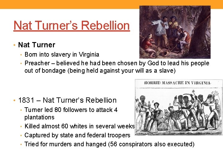 Nat Turner’s Rebellion • Nat Turner • Born into slavery in Virginia • Preacher