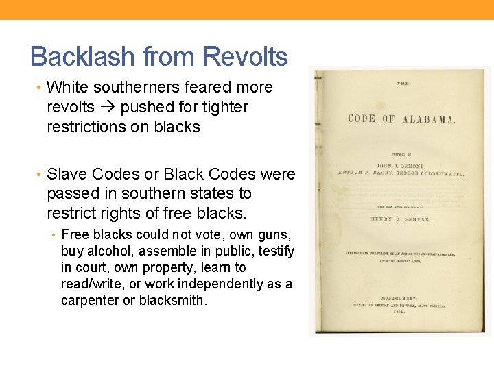 Backlash from Revolts • White southerners feared more revolts pushed for tighter restrictions on