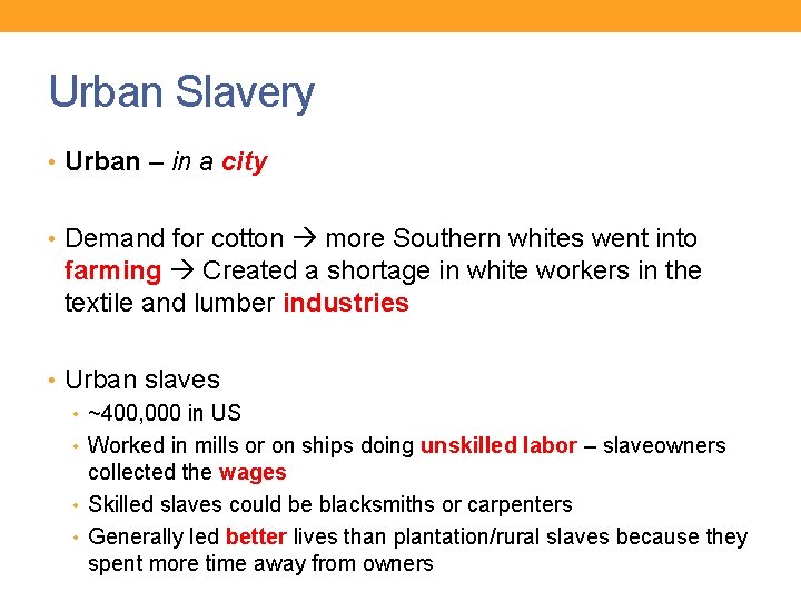 Urban Slavery • Urban – in a city • Demand for cotton more Southern