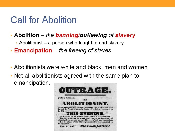 Call for Abolition • Abolition – the banning/outlawing of slavery • Abolitionist – a