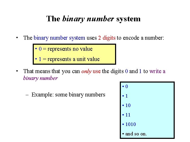 The binary number system • The binary number system uses 2 digits to encode