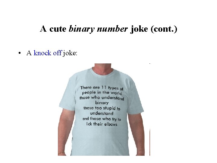 A cute binary number joke (cont. ) • A knock off joke: 