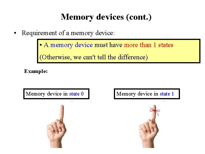 Memory devices (cont. ) • Requirement of a memory device: • A memory device
