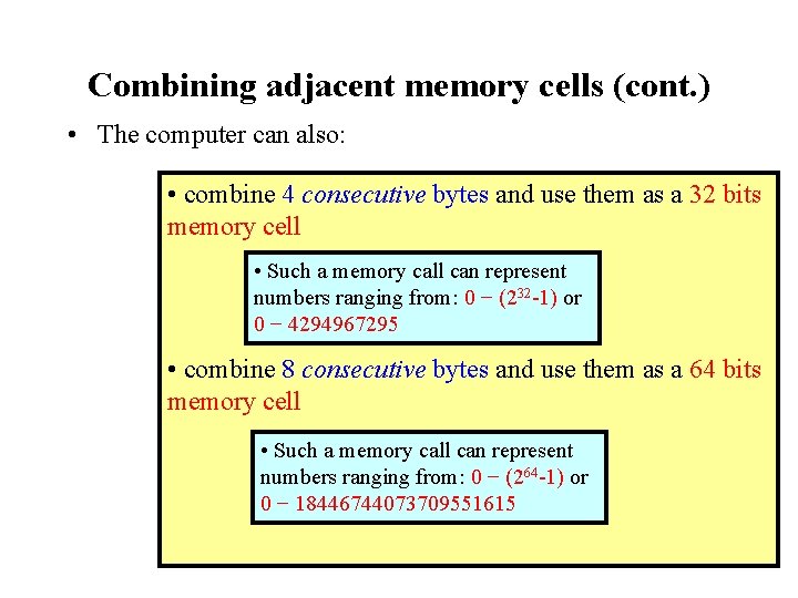 Combining adjacent memory cells (cont. ) • The computer can also: • combine 4