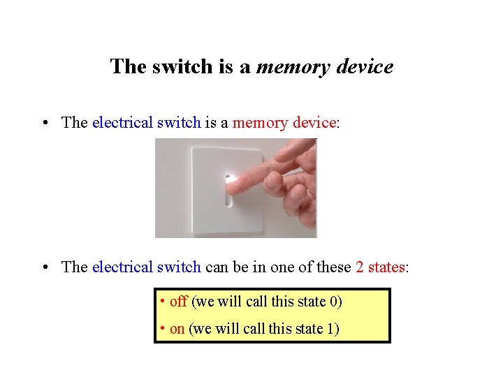 The switch is a memory device • The electrical switch is a memory device: