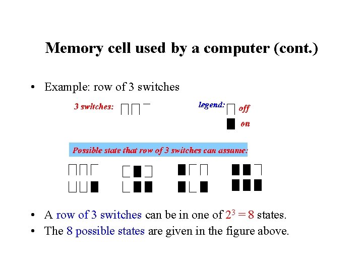 Memory cell used by a computer (cont. ) • Example: row of 3 switches