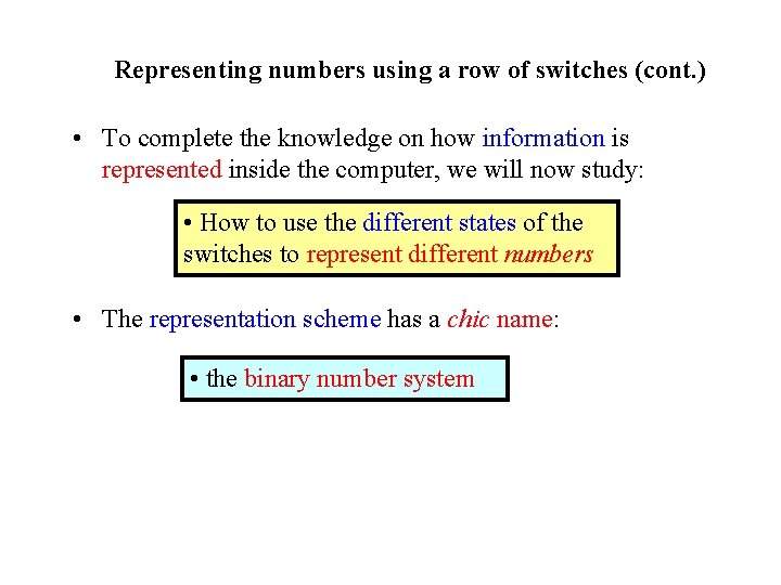 Representing numbers using a row of switches (cont. ) • To complete the knowledge