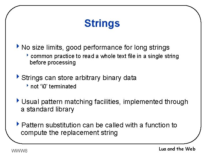 Strings 4 No size limits, good performance for long strings 8 common practice to