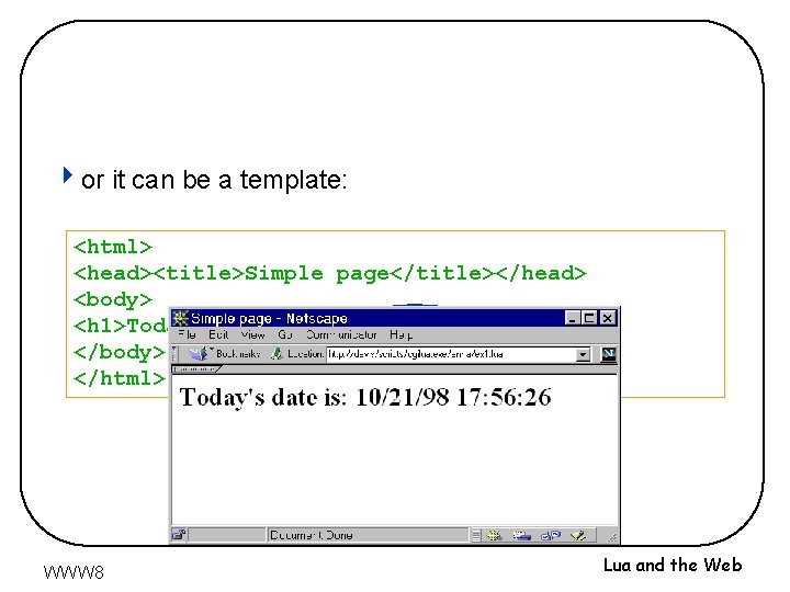 4 or it can be a template: <html> <head><title>Simple page</title></head> <body> <h 1>Today's date