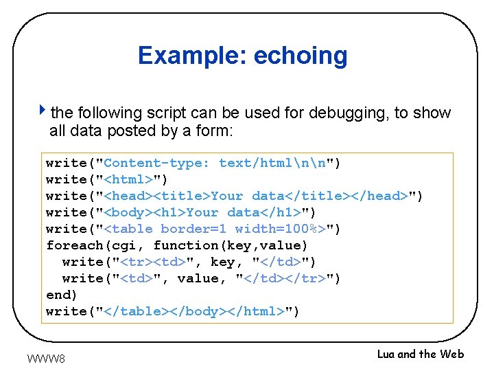 Example: echoing 4 the following script can be used for debugging, to show all