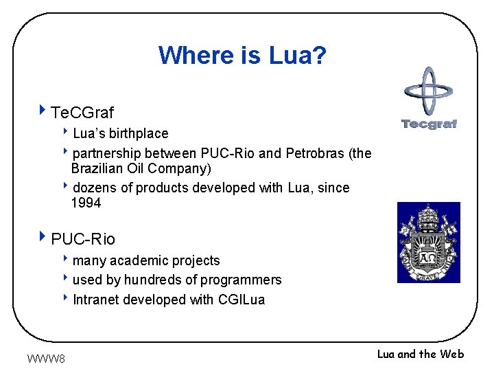 Where is Lua? 4 Te. CGraf 8 Lua’s birthplace 8 partnership between PUC-Rio and