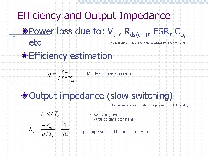Efficiency and Output Impedance Power loss due to: Vth, Rds(on), ESR, Cp, etc Efficiency