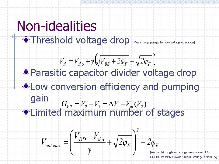 Non-idealities Threshold voltage drop [Mos charge pumps for low-voltage operation] Parasitic capacitor divider voltage