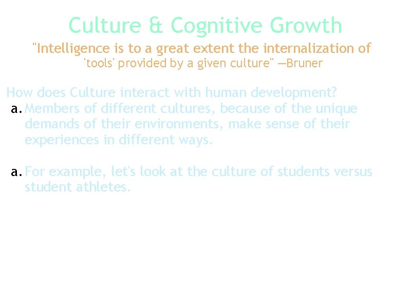 Culture & Cognitive Growth "Intelligence is to a great extent the internalization of 'tools'