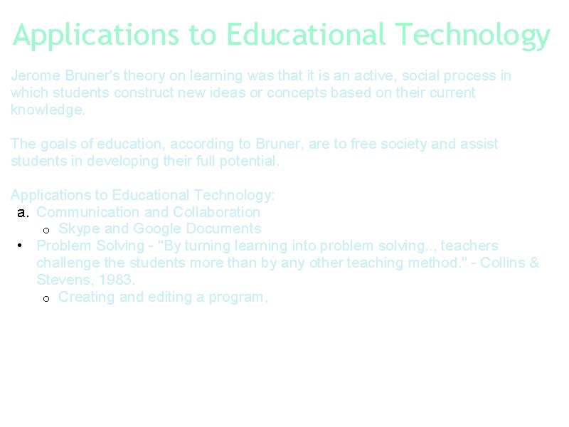 Applications to Educational Technology Jerome Bruner's theory on learning was that it is an