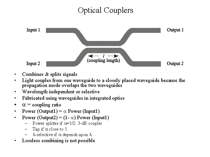 Optical Couplers • • Combines & splits signals Light couples from one waveguide to