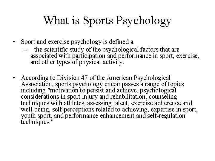 What is Sports Psychology • Sport and exercise psychology is defined a – the