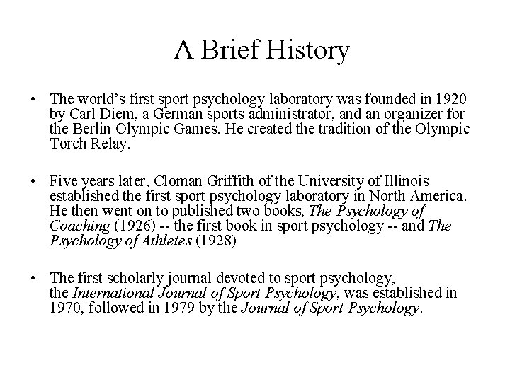  A Brief History • The world’s first sport psychology laboratory was founded in