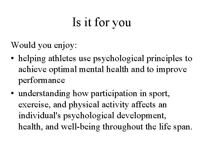 Is it for you Would you enjoy: • helping athletes use psychological principles to