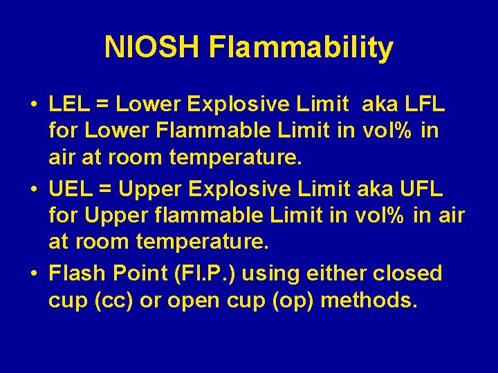 NIOSH Flammability • LEL = Lower Explosive Limit aka LFL for Lower Flammable Limit