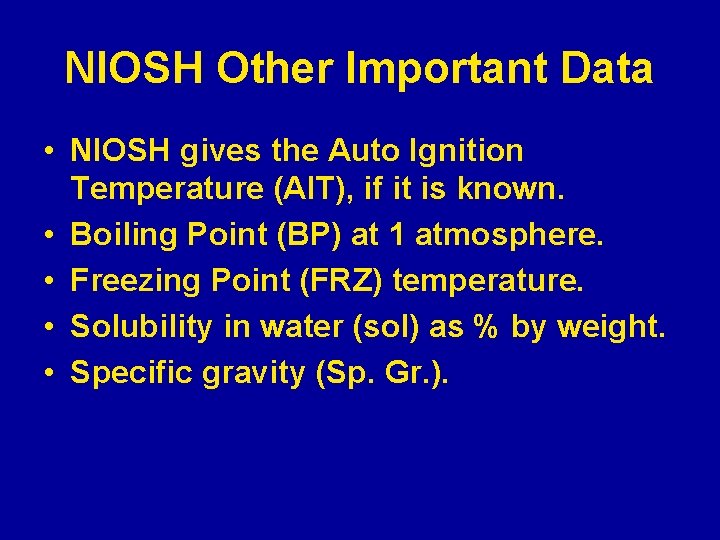 NIOSH Other Important Data • NIOSH gives the Auto Ignition Temperature (AIT), if it