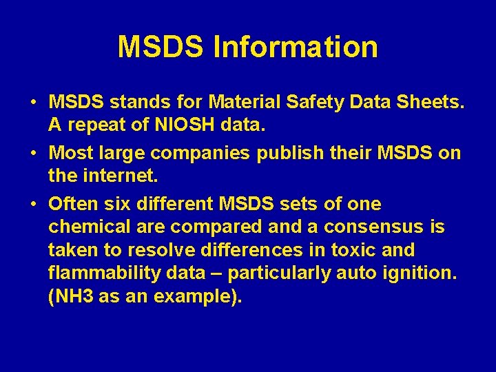 MSDS Information • MSDS stands for Material Safety Data Sheets. A repeat of NIOSH
