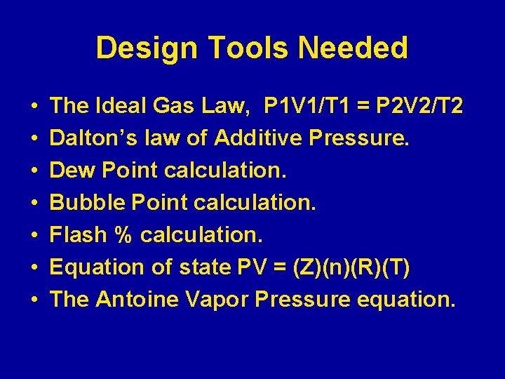 Design Tools Needed • • The Ideal Gas Law, P 1 V 1/T 1