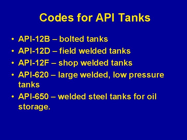 Codes for API Tanks • • API-12 B – bolted tanks API-12 D –